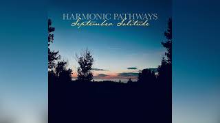 Harmonic Pathways - First Light, Last Warmth (Solo Version)