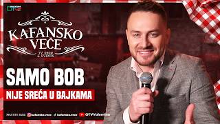 Samo Bob - Nije Sreca U Bajkama Uzivo 2026 Kafansko Vece