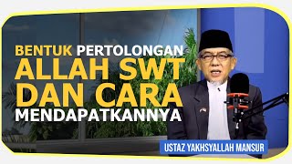 Ustaz Yakhsyallah Mansur || Bentuk Pertolongan Allah dan Cara Mendapatkannya