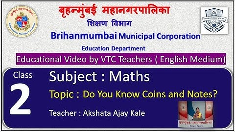 Class : 2nd Mathematics L Do you know Coins and Notes?  by BMC VTC Teacher  Akshata Ajay Kale