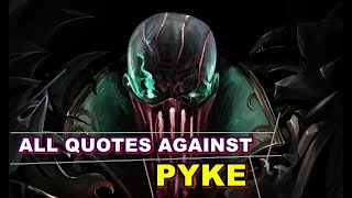 All Quotes Against PYKE - The Revenger