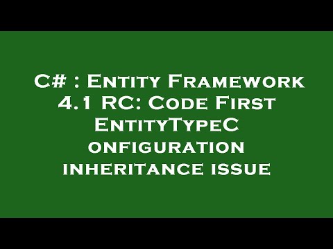 C# : Entity Framework 4.1 RC: Code First EntityTypeConfiguration inheritance issue