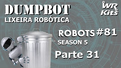 DETECTENDO LIXO! (Dumpbot 31/x) Robots #81