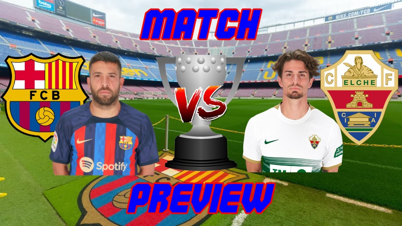 ? Barcelona vs. Elche - Match Preview (La Liga 2022/2023) - YouTube