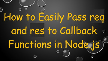 How to Easily Pass req and res to Callback Functions in Node.js