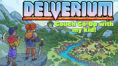 Delverium - DEMO - Playing Split Screen Co-Op With My Kid (Hour 2 Of Our World)!