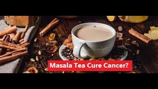 Masala Tea Cure Cancer Aromatic Healthy Masala Tea with English Way