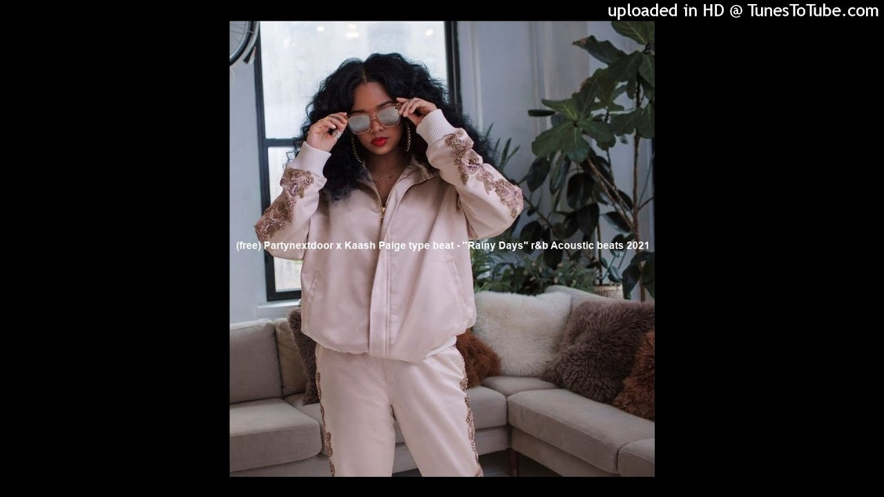 Watch (free) Partynextdoor x Kaash Paige type beat - ''Rainy Days" r&b Acoustic beats 2021 on YouTube Watch (free) Partynextdoor x Kaash Paige type beat - ''Rainy Days" r&b Acoustic beats 2021 on YouTube