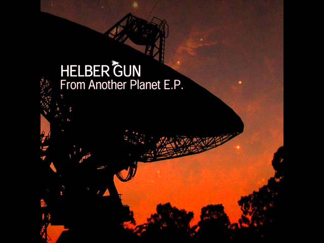 Watch Helber Gun - From Another Planet on YouTube Watch Helber Gun - From Another Planet on YouTube
