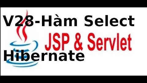 Lập trình Java Web JSP Servlet - V28: Tạo hàm select sản phẩm trong mysql, sử dụng hibernate
