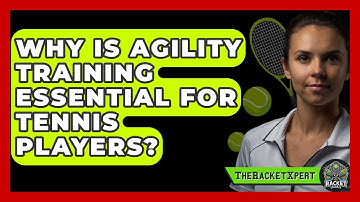 Why Is Agility Training Essential For Tennis Players? - The Racket Xpert