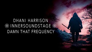 Dhani Harrison - Damn That Frequency (INNERSOUNDSTAGE)