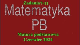 Matura podstawowa z matematyki czerwiec 2024 zadania 7-11