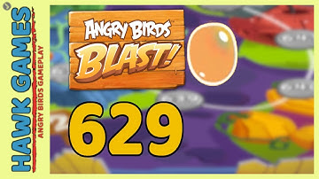 Angry Birds Blast Level 629 - 3 Stars Walkthrough, No Boosters