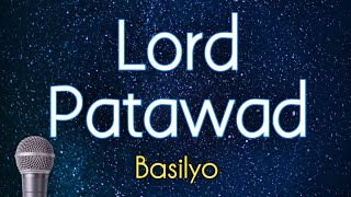 Lord Patawad - Basilyo (KARAOKE VERSION)