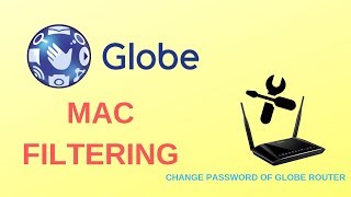 Wifi Mac Filtering Using Globe Router How To Change Globe Router Password In Easy Way