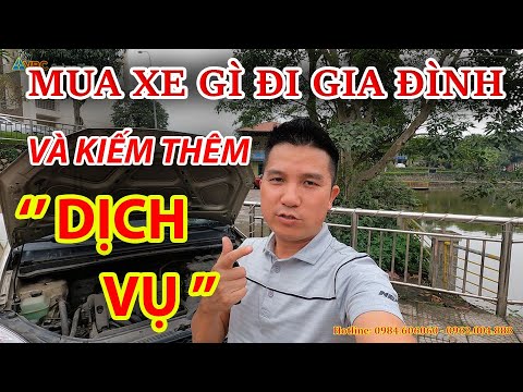 #1 Mua xe gì ĐI GIA ĐÌNH và Chạy DỊCH VỤ Kiếm thêm | Việt Bắc Car Mới Nhất