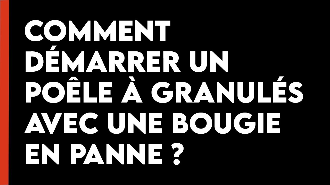 Bougie défectueuse : comment allumer son poêle ? - Proxi-TotalEnergies