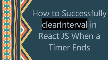 How to Successfully clearInterval in React JS When a Timer Ends