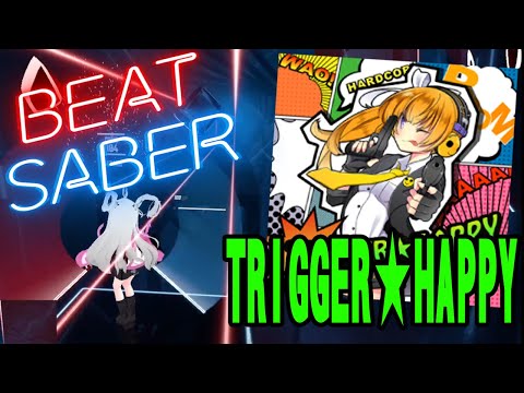 Trigger★Happy [BeatSaber / ビートセイバー]　EX