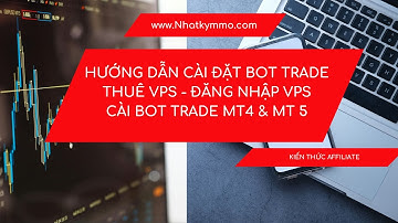 Hướng dẫn chi tiết cài đặt bot trade sàn Forex trên ứng dụng MT4/MT5