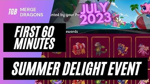 Merge Dragons Summer Delight Event First 60 Minutes July 2023