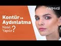 Kontür ve Aydınlatma Makyajı Nasıl Yapılır? | Farmasi