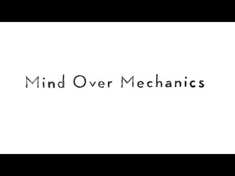 Mind Over Mechanics