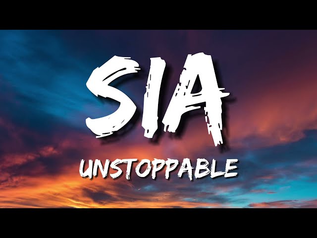 Sia - Unstoppable (Lyrics) class=