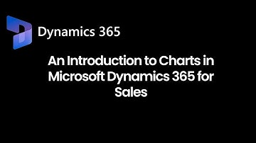 An Introduction to Charts in Dynamics 365 For Sales