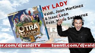 Valdi, Juan Martínez & Isaac León Feat. Manu Santacruz - My Lady