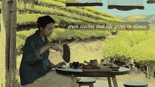 green teaches that life grows in silence.../a playlist for quiet hours/