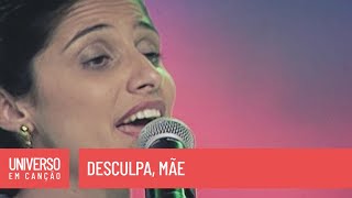 Cantores de Deus - Desculpa, mãe - (Universo em Canção)