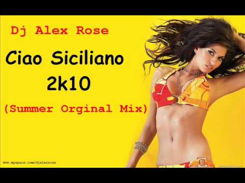 Dj Alex Rose - Ciao Siciliano 2k10 (Summer Original Mix)