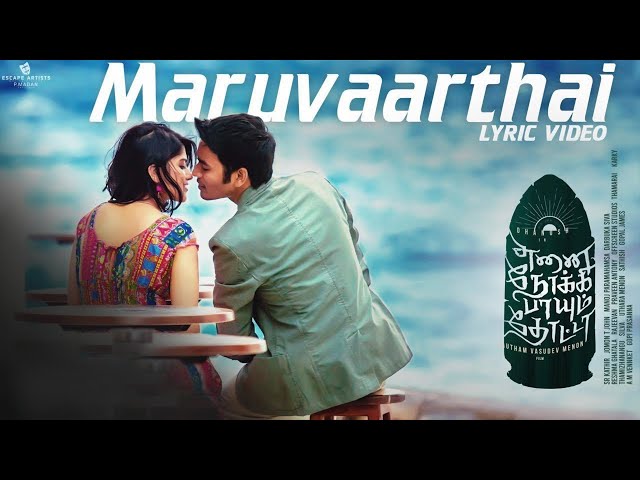 Maruvaarthai - Lyric Video | Enai Noki Paayum Thota | Dhanush | Darbuka Siva | Gautham Menon class=