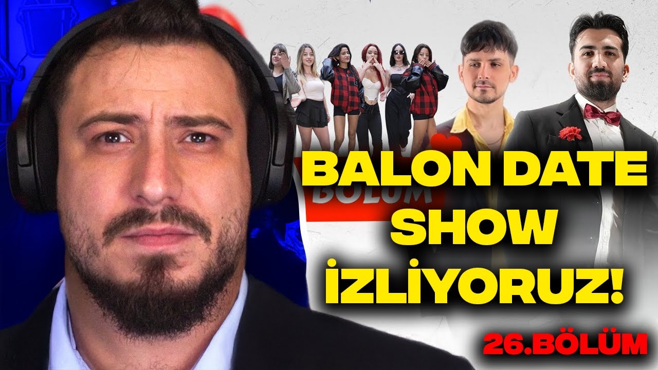 BALON DATE SHOW 26. BÖLÜM İZLİYORUZ!