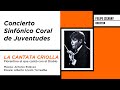 CANTATA CRIOLLA | ANTONIO ESTÉVEZ, A. TORREALBA |Dir: FELIPE IZCARAY | CONCIERTO DE JUVENTUDES (1/4)