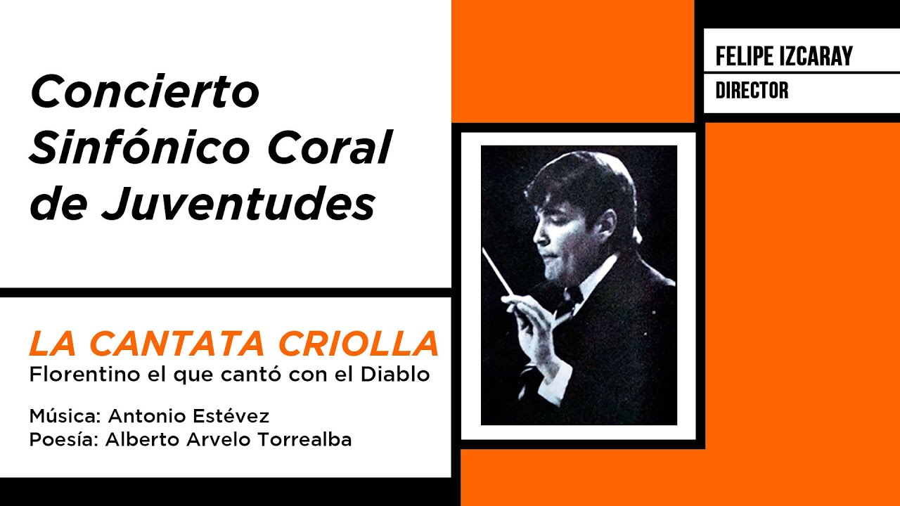 CANTATA CRIOLLA | ANTONIO ESTÉVEZ, A. TORREALBA |Dir: FELIPE IZCARAY | CONCIERTO DE JUVENTUDES (1/4)