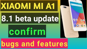Xiaomi MI A1 8.1 oreo official update confirm with may security update
