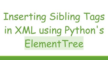 Inserting Sibling Tags in XML using Python