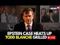 LIVE: Acting Attorney General Todd Blanche Grilled In Senate Hearing Over Epstein Probe, DOJ Funding