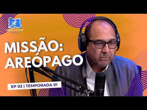 PodCast Pega a Lição | Missão: Areópago | EP02T01