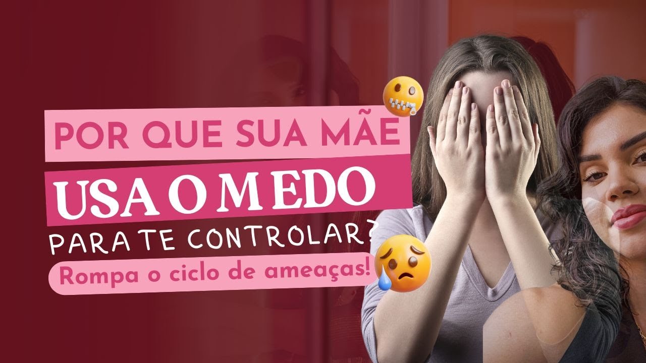 Minha Mãe Usa o Medo para Me Controlar! Como Romper Esse Ciclo de Ameaças