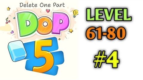 Dop5: Delete One Part Level 61-80 || Part-4
