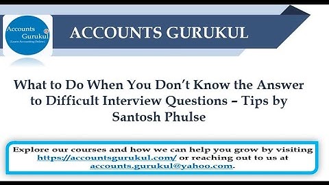 What to Do When You Don’t Know the Answer to Difficult Interview Questions – Tips by Santosh Phulse