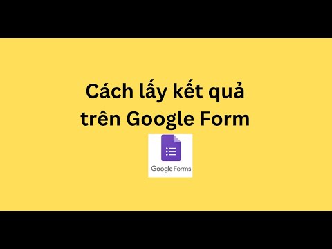 #2023 Cách lấy kết quả trên Google Form