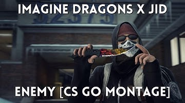 Imagine Dragons x JID - Enemy [CS GO Montage]