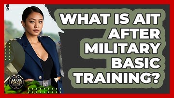 What Is AIT After Military Basic Training? - Armed Forces Insider