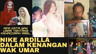 Cerita Wak Umar Tentang Nike Ardilla Dan Kehadiran Amel