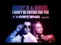 Jozhy K & Angel - I won't be crying for you ( Jon Medina Remix )